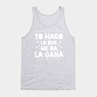 Yo Hago lo que me da la Gana - I do what I want Tank Top